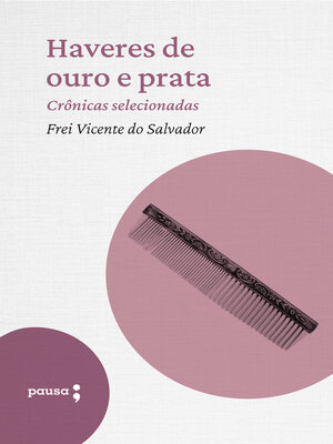 cover image of Haveres de ouro e prata--crônicas selecionadas